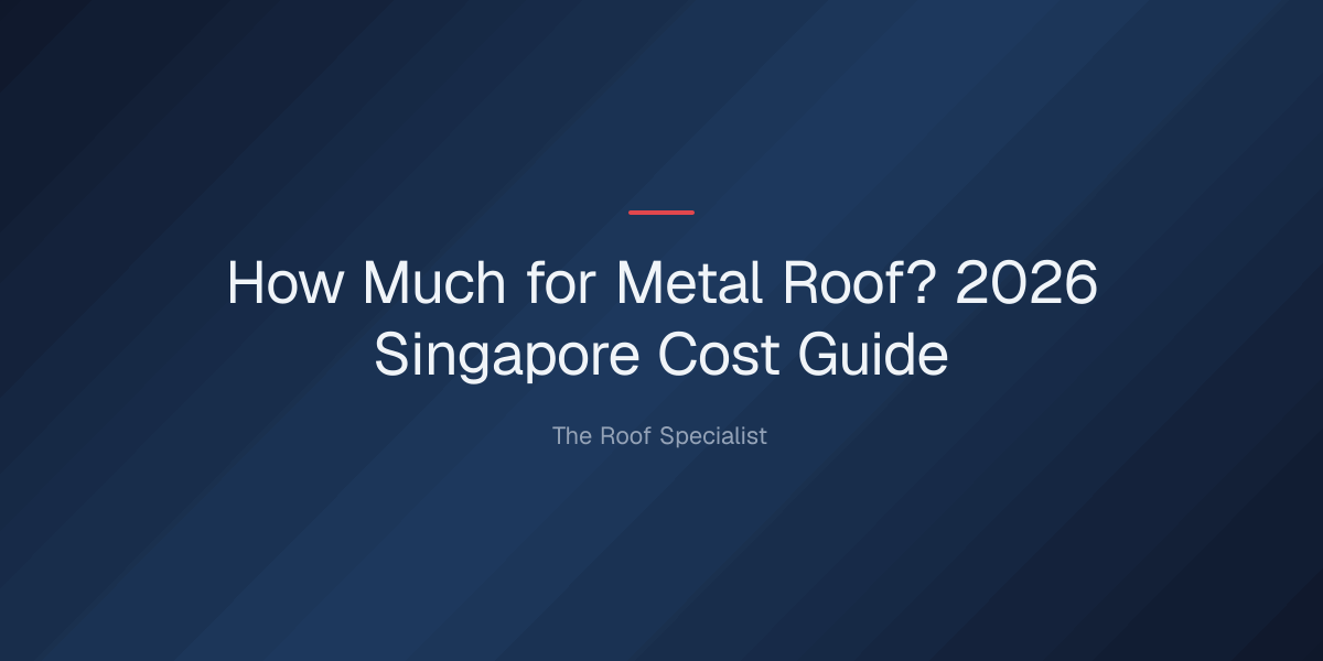 how-much-metal-roof-1779332919435 how much for metal roof — How Much for Metal Roof? 2026 Singapore Cost Guide