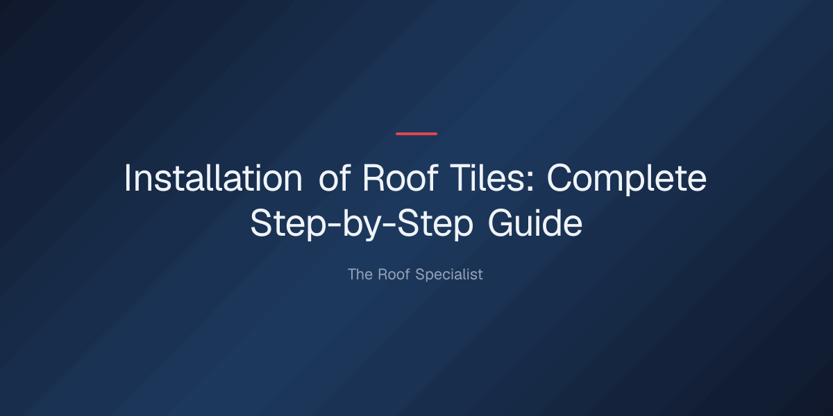 installation-roof-tiles-1779332942939 installation of roof tiles — Installation of Roof Tiles: Complete Step-by-Step Guide