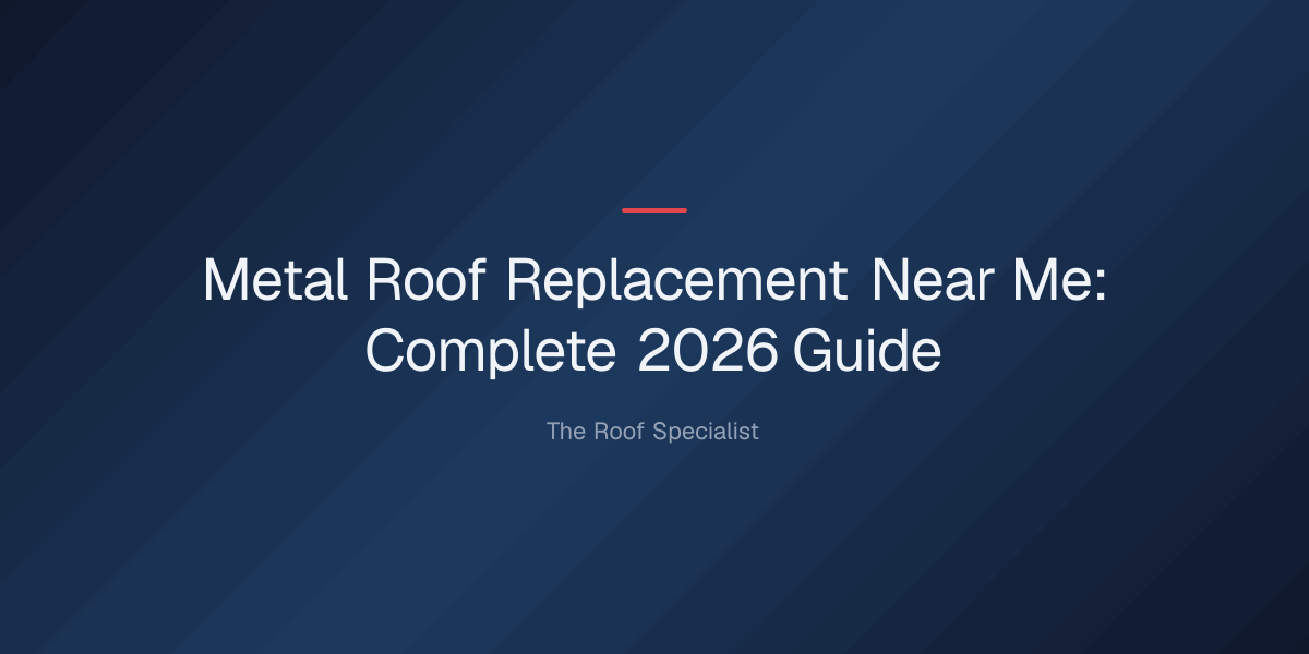metal-roof-replacement-near-me-1779332567367 metal roof replacement near me — Metal Roof Replacement Near Me: Complete 2026 Guide