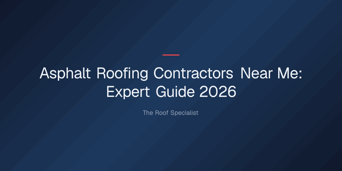asphalt roofing contractors near me — Asphalt Roofing Contractors Near Me: Expert Guide 2026
