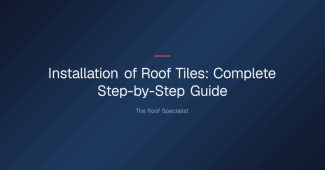 installation of roof tiles — Installation of Roof Tiles: Complete Step-by-Step Guide