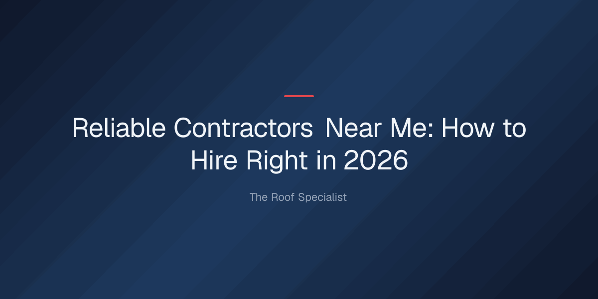 reliable contractors near me — Reliable Contractors Near Me: How to Hire Right in 2026